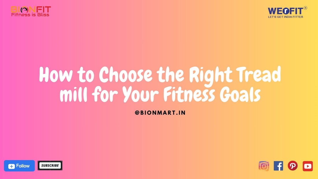 How to Choose the Right Treadmill for Your Fitness Goals