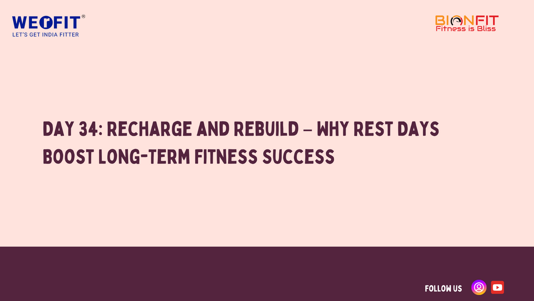 Day 34: Recharge and Rebuild – Why Rest Days Boost Long-Term Fitness Success