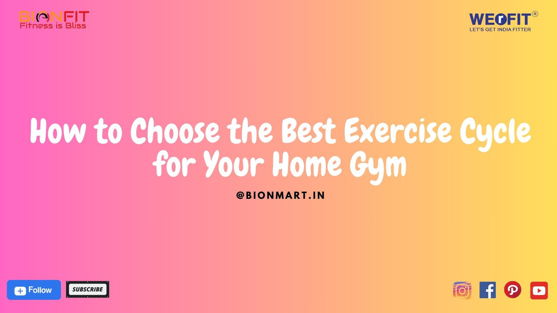 How to Choose the Best Exercise Cycle for Your Home Gym