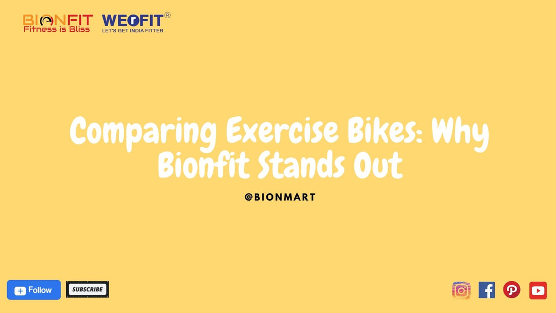 Comparing Exercise Bikes: Why Bionfit Stands Out