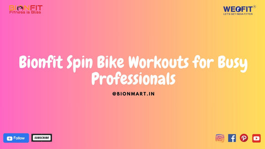 Bionfit Spin Bike Workouts for Busy Professionals