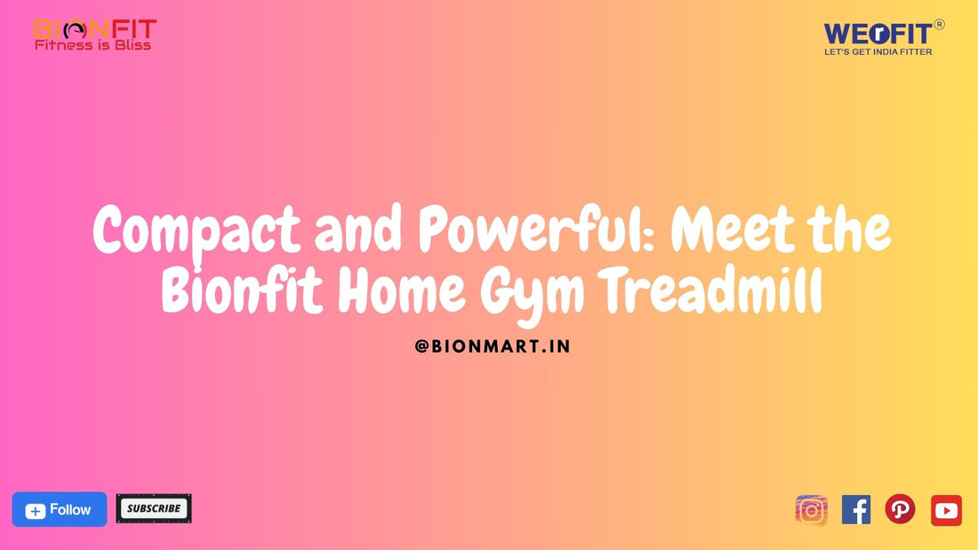 Compact and Powerful: Meet the Bionfit Home Gym Treadmill