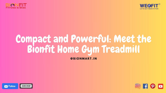 Compact and Powerful: Meet the Bionfit Home Gym Treadmill