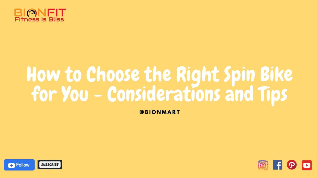 How to Choose the Right Spin Bike for You - Considerations and Tips