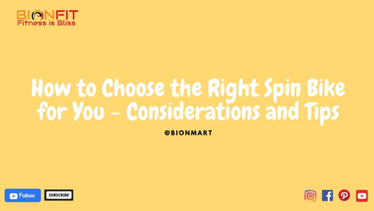 How to Choose the Right Spin Bike for You - Considerations and Tips