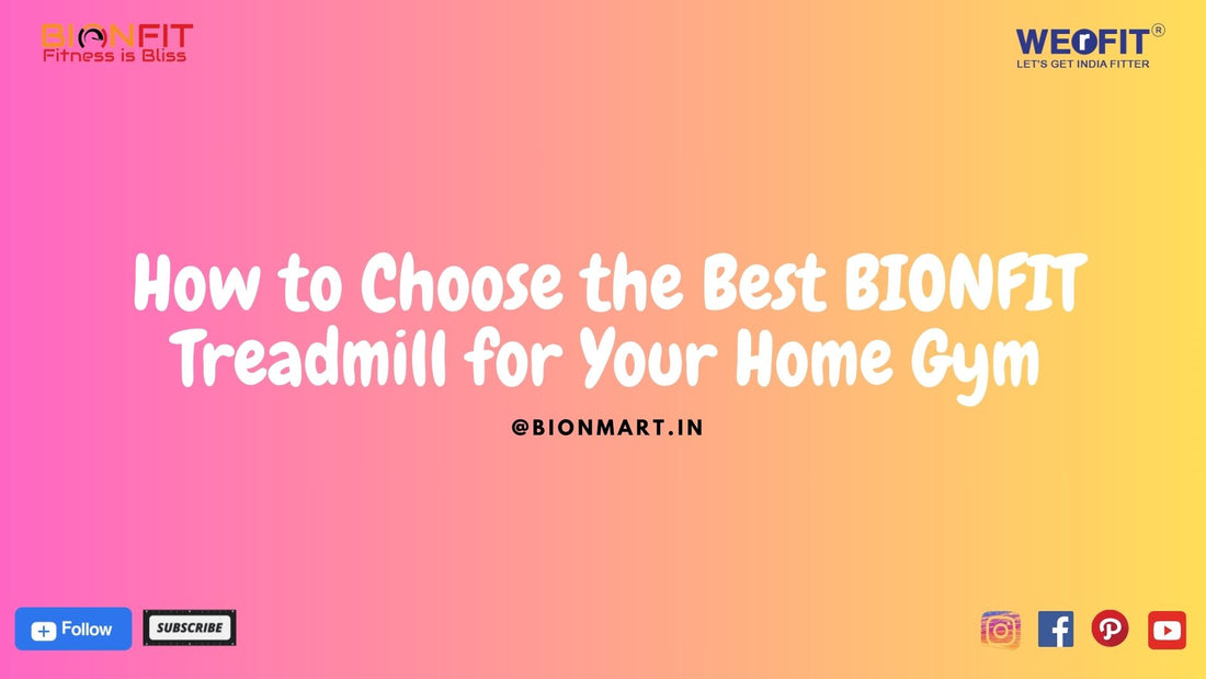 How to Choose the Best BIONFIT Treadmill for Your Home Gym