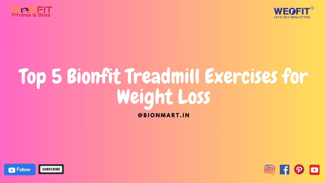 Top 5 Bionfit Treadmill Exercises for Weight Loss