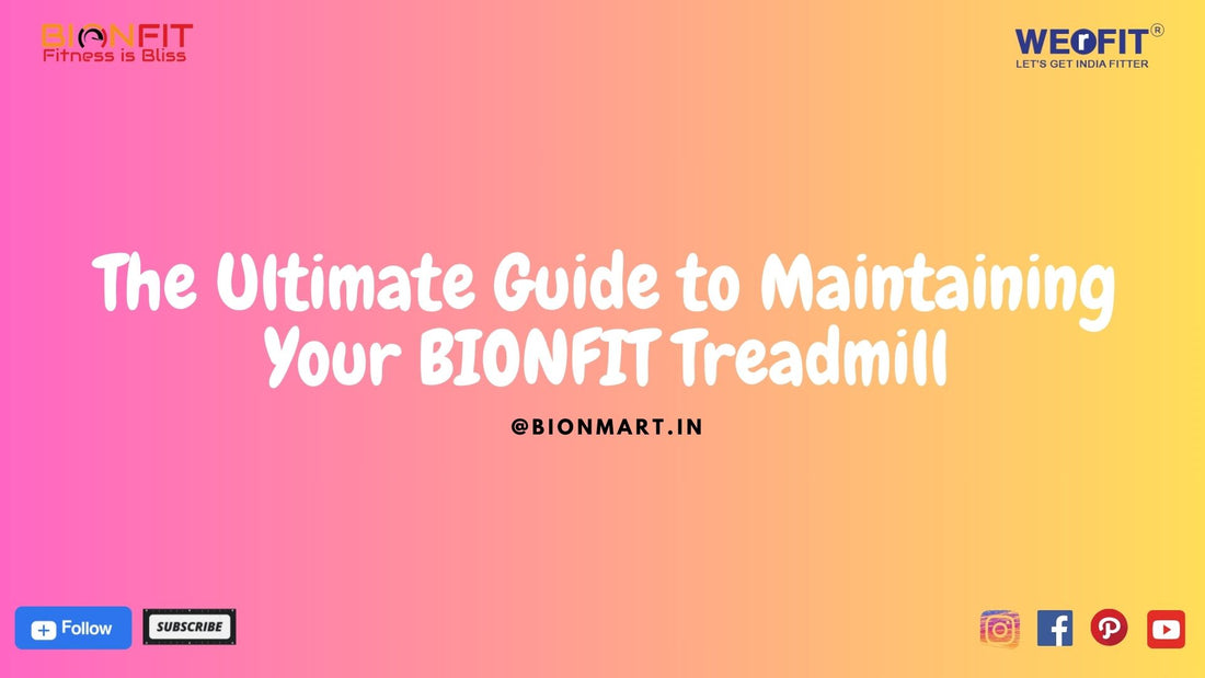 The Ultimate Guide to Maintaining Your BIONFIT Treadmill