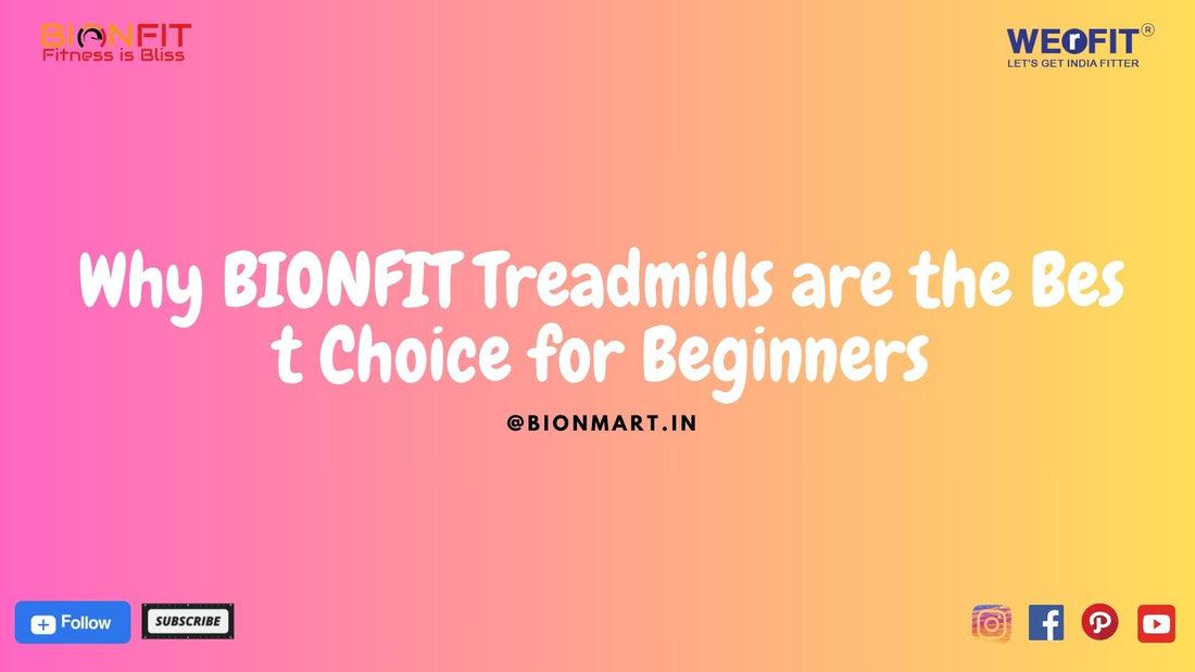 Why BIONFIT Treadmills are the Best Choice for Beginners