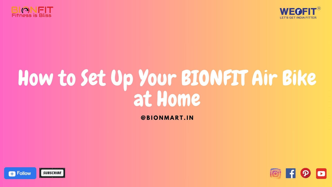 How to Set Up Your BIONFIT Air Bike at Home