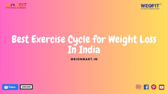 Best Exercise Cycles for Weight Loss in India: Get Fit with BIONFIT