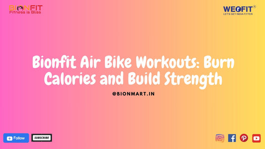 Bionfit Air Bike Workouts: Burn Calories and Build Strength