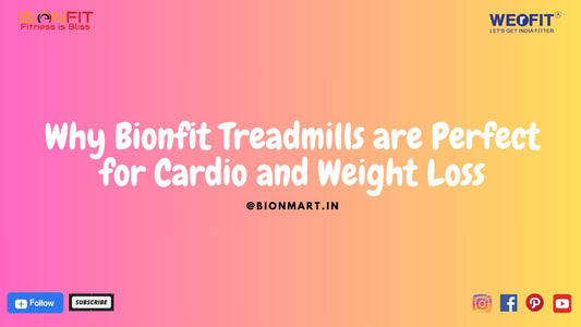 Why Bionfit Treadmills are Perfect for Cardio and Weight Loss