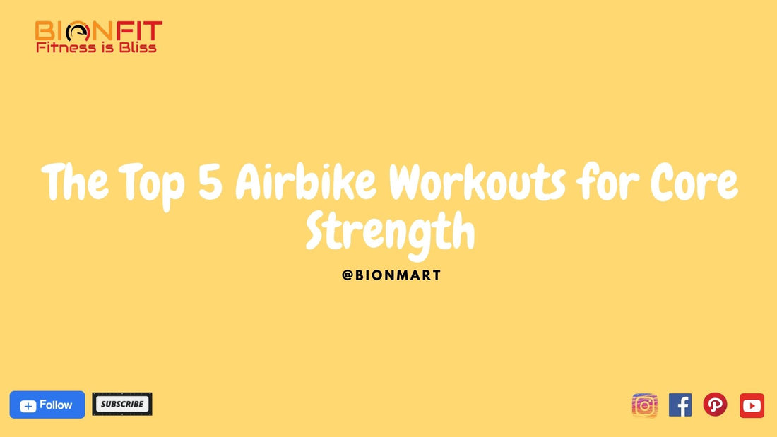 The Top 5 Airbike Workouts for Core Strength