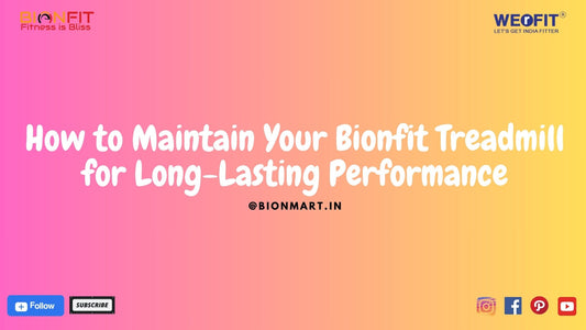 How to Maintain Your Bionfit Treadmill for Long-Lasting Performance