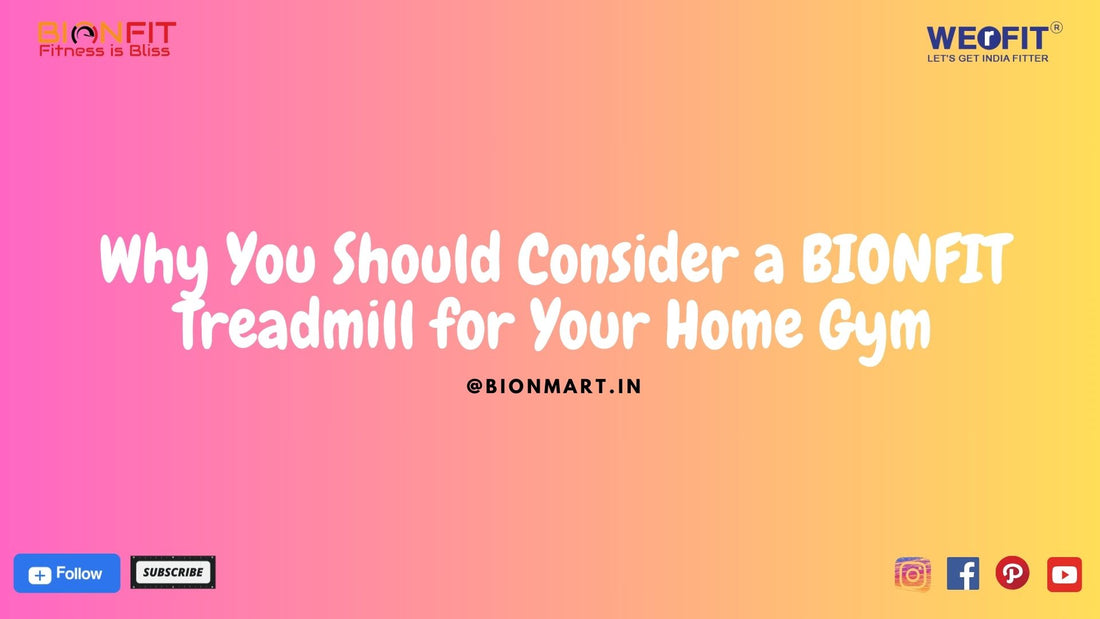 Why You Should Consider a BIONFIT Treadmill for Your Home Gym