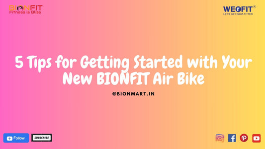 5 Tips for Getting Started with Your New BIONFIT Air Bike