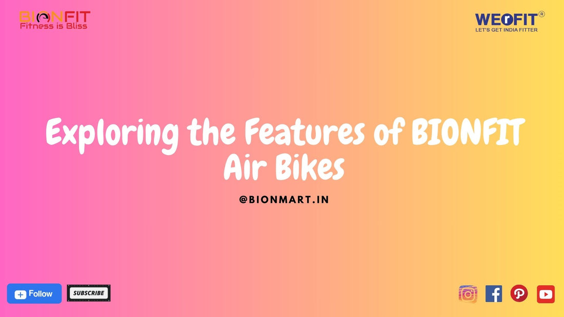 Exploring the Features of BIONFIT Air Bikes