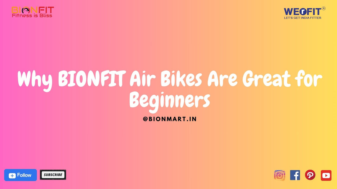 Why BIONFIT Air Bikes Are Great for Beginners