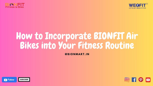 How to Incorporate BIONFIT Air Bikes into Your Fitness Routine