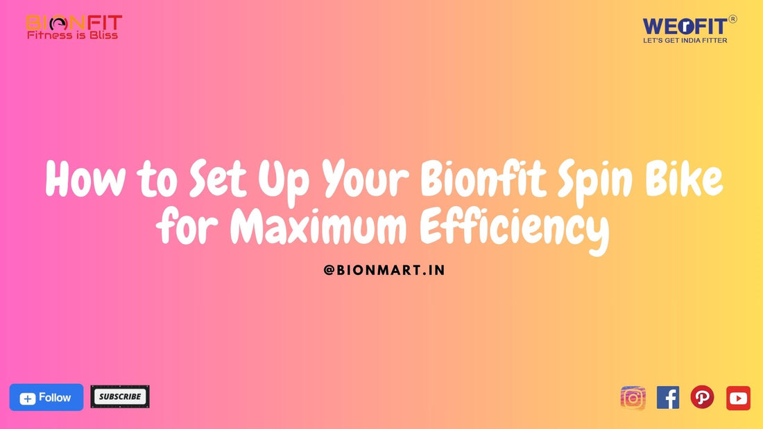 How to Set Up Your Bionfit Spin Bike for Maximum Efficiency