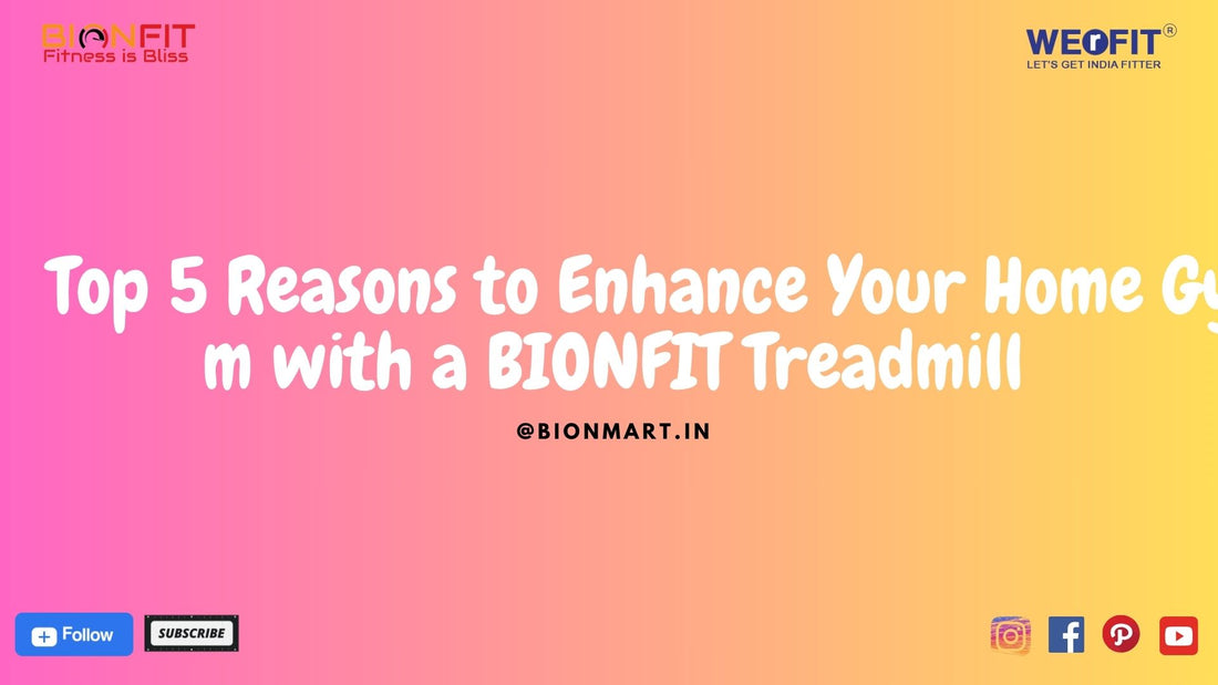 Top 5 Reasons to Enhance Your Home Gym with a BIONFIT Treadmill