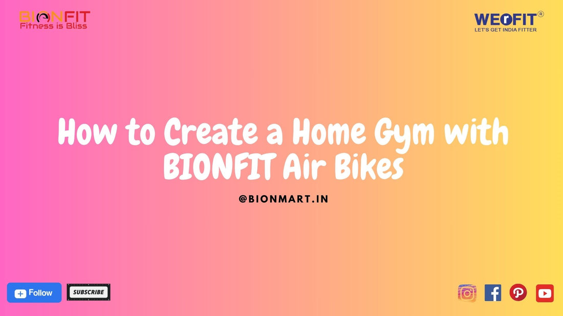 How to Create a Home Gym with BIONFIT Air Bikes