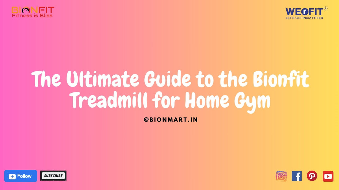 The Ultimate Guide to the Bionfit Treadmill for Home Gym