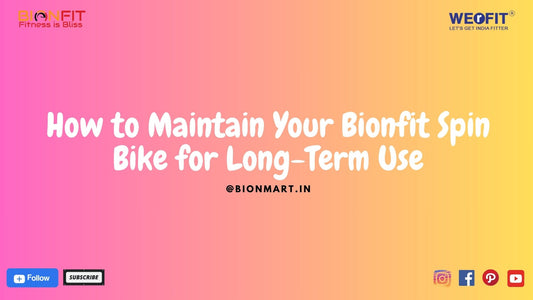 How to Maintain Your Bionfit Spin Bike for Long-Term Use