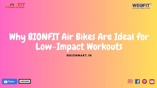 Why BIONFIT Air Bikes Are Ideal for Low-Impact Workouts