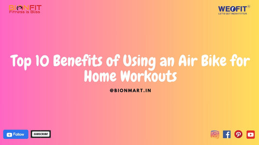 Top 10 Benefits of Using an Air Bike for Home Workouts