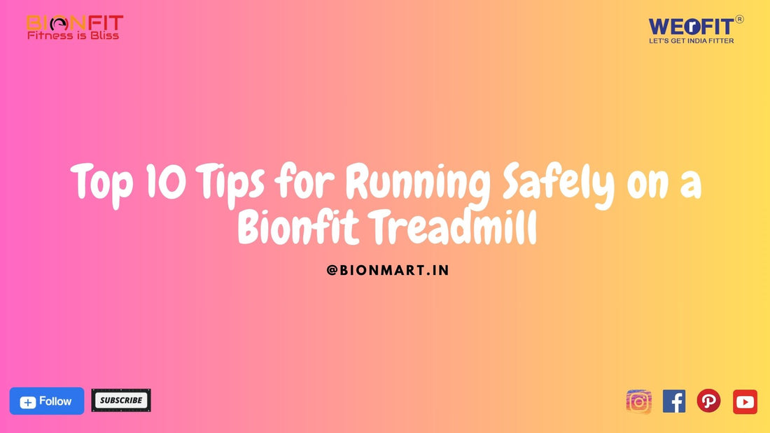 Top 10 Tips for Running Safely on a Bionfit Treadmill