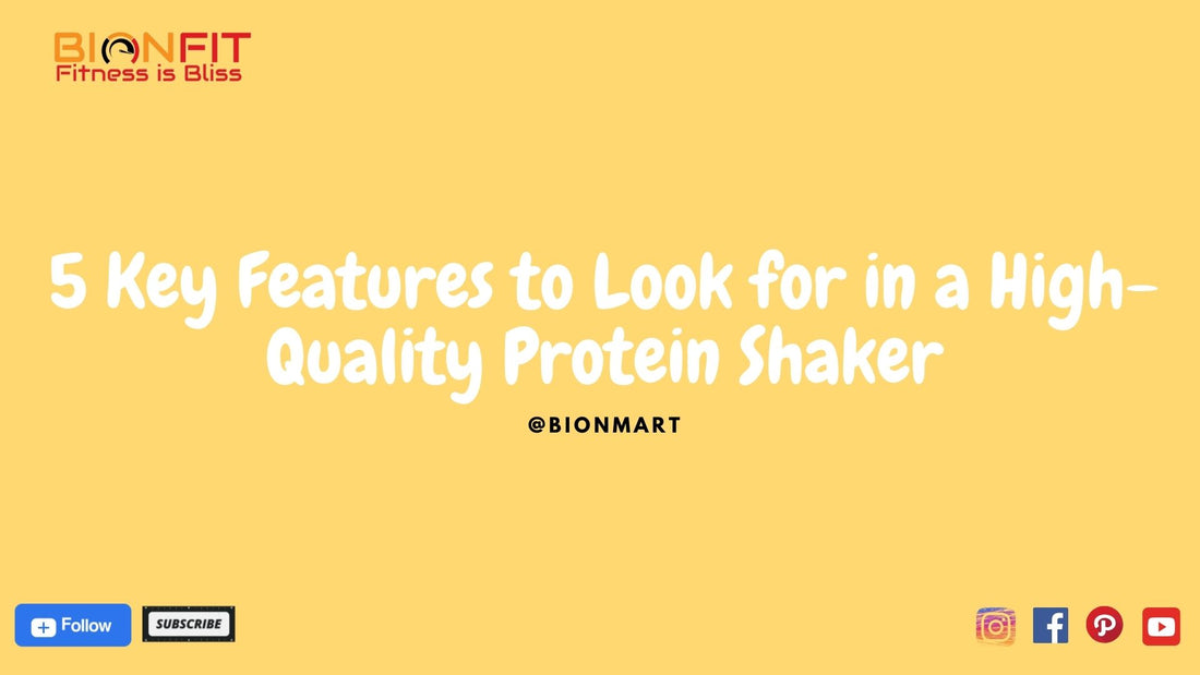 5 Key Features to Look for in a High-Quality Protein Shaker