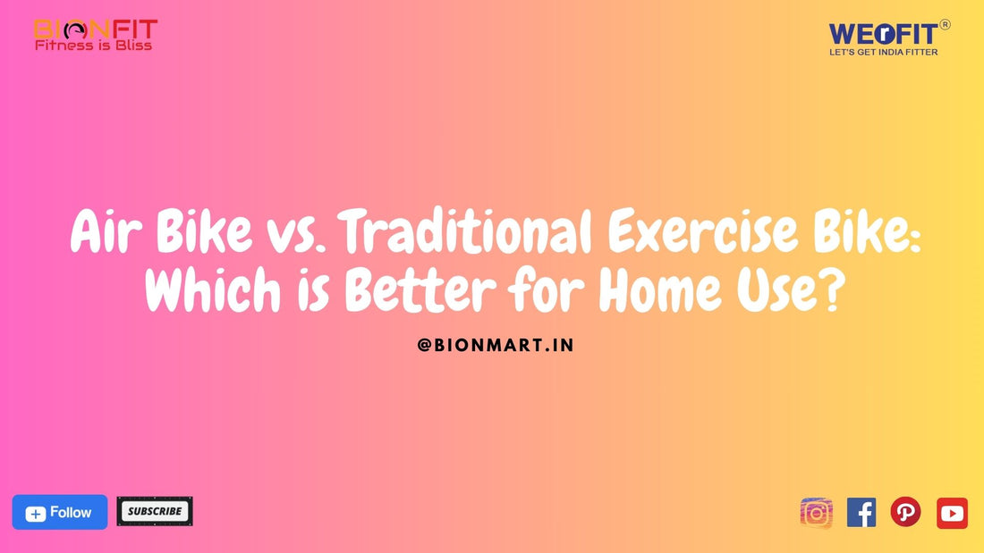 Air Bike vs. Traditional Exercise Bike: Which is Better for Home Use?