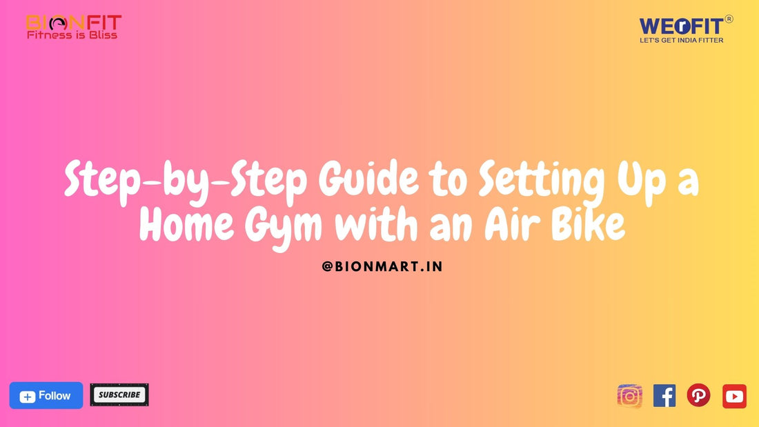 Step-by-Step Guide to Setting Up a Home Gym with an Air Bike