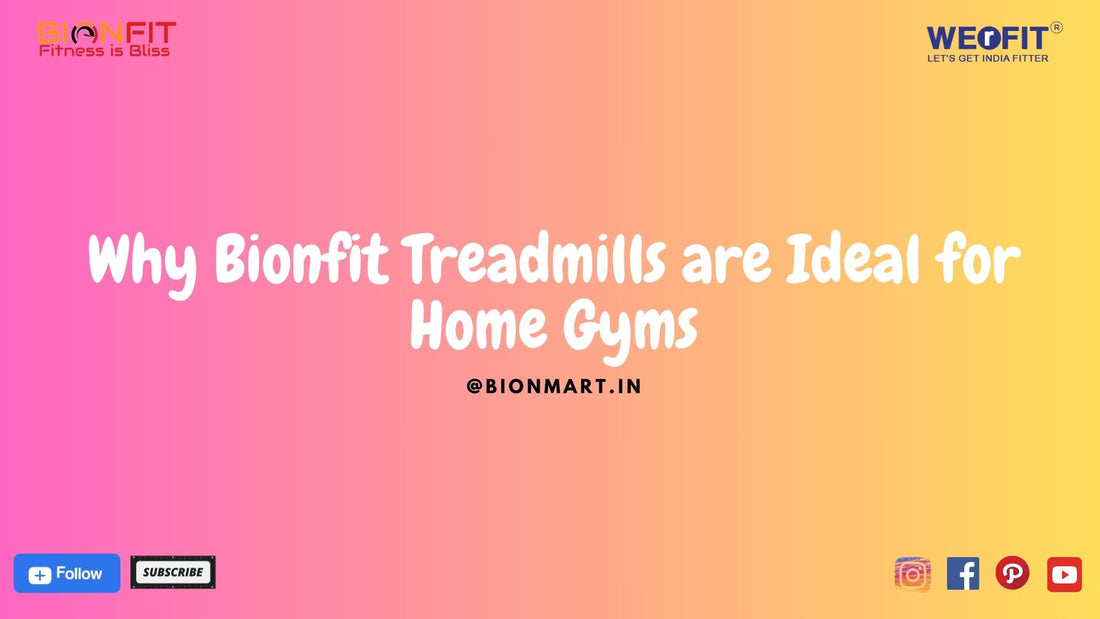 Why Bionfit Treadmills are Ideal for Home Gyms