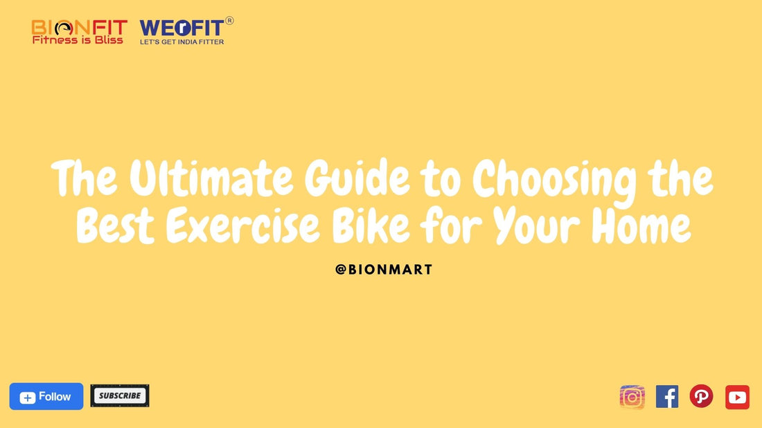 The Ultimate Guide to Choosing the Best Exercise Bike for Your Home