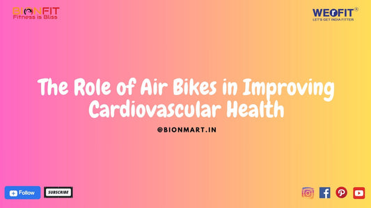 The Role of Air Bikes in Improving Cardiovascular Health