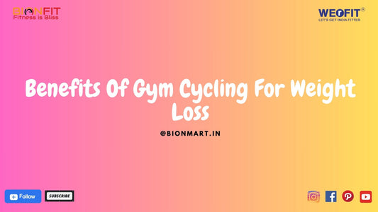 14 Incredible Benefits of Gym Cycling for Weight Loss with Bionfit