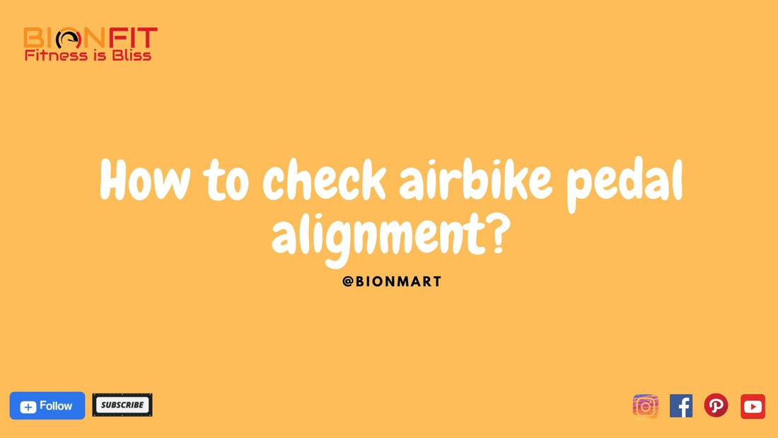 How to check airbike pedal alignment?