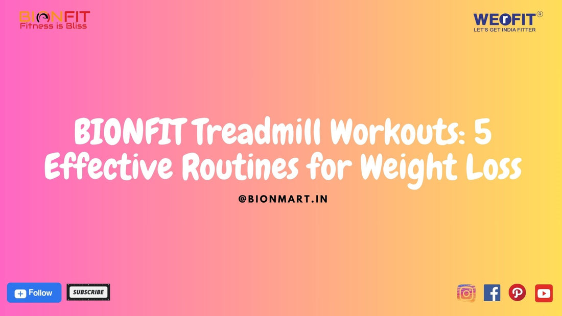 BIONFIT Treadmill Workouts: 5 Effective Routines for Weight Loss