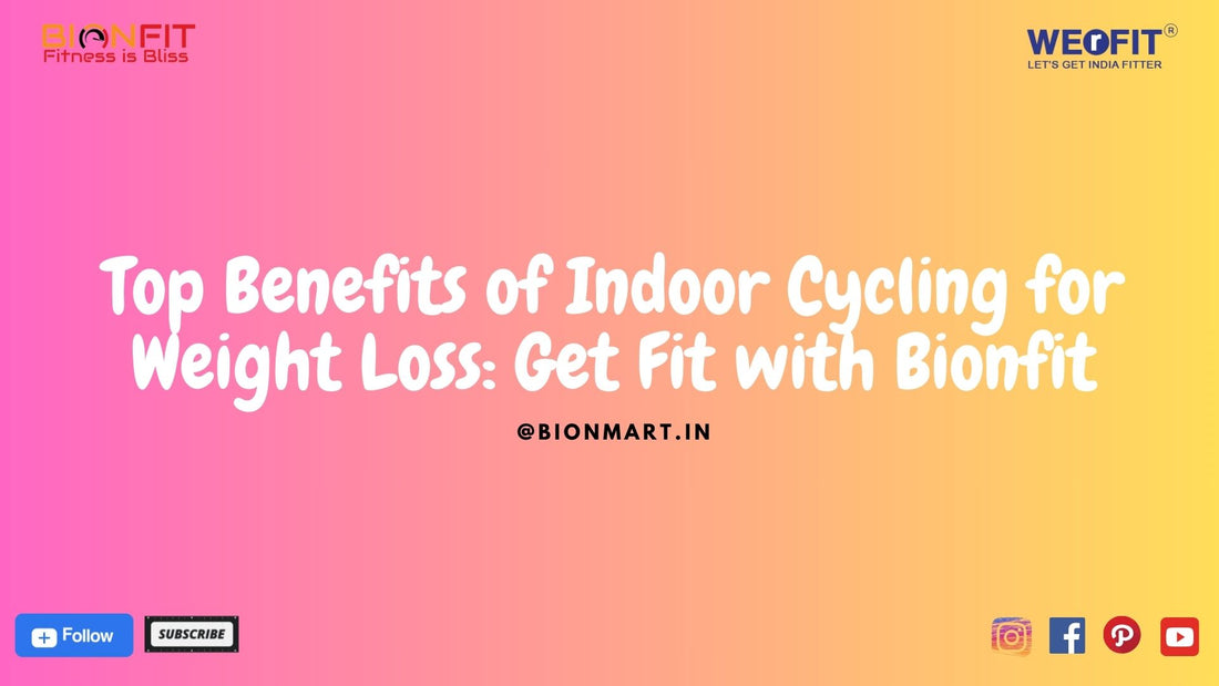 Top Benefits of Indoor Cycling for Weight Loss: Get Fit with Bionfit