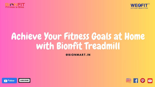 Achieve Your Fitness Goals at Home with Bionfit Treadmill