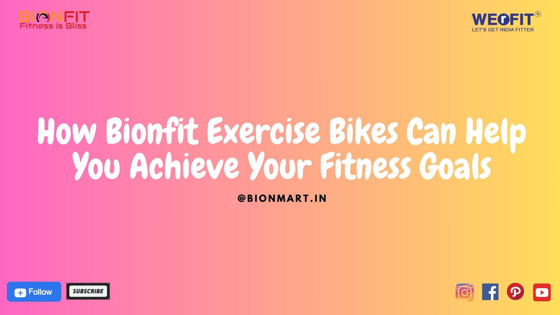 Bionfit Exercise Bikes: Achieve Your Fitness Goals Easily