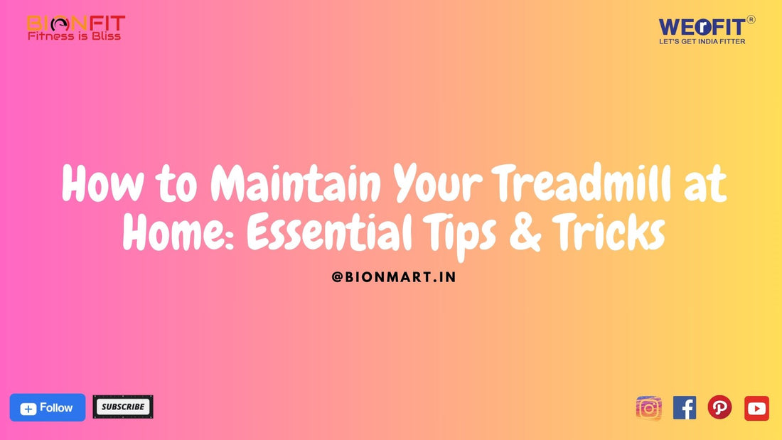 How to Maintain Your Treadmill at Home: Essential Tips & Tricks