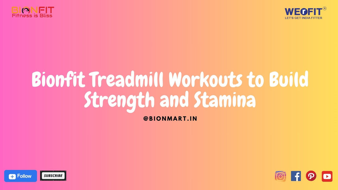 Bionfit Treadmill Workouts to Build Strength and Stamina