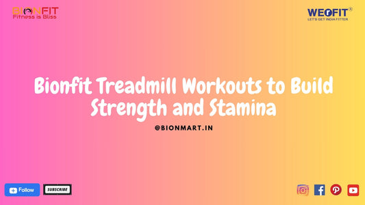 Bionfit Treadmill Workouts to Build Strength and Stamina