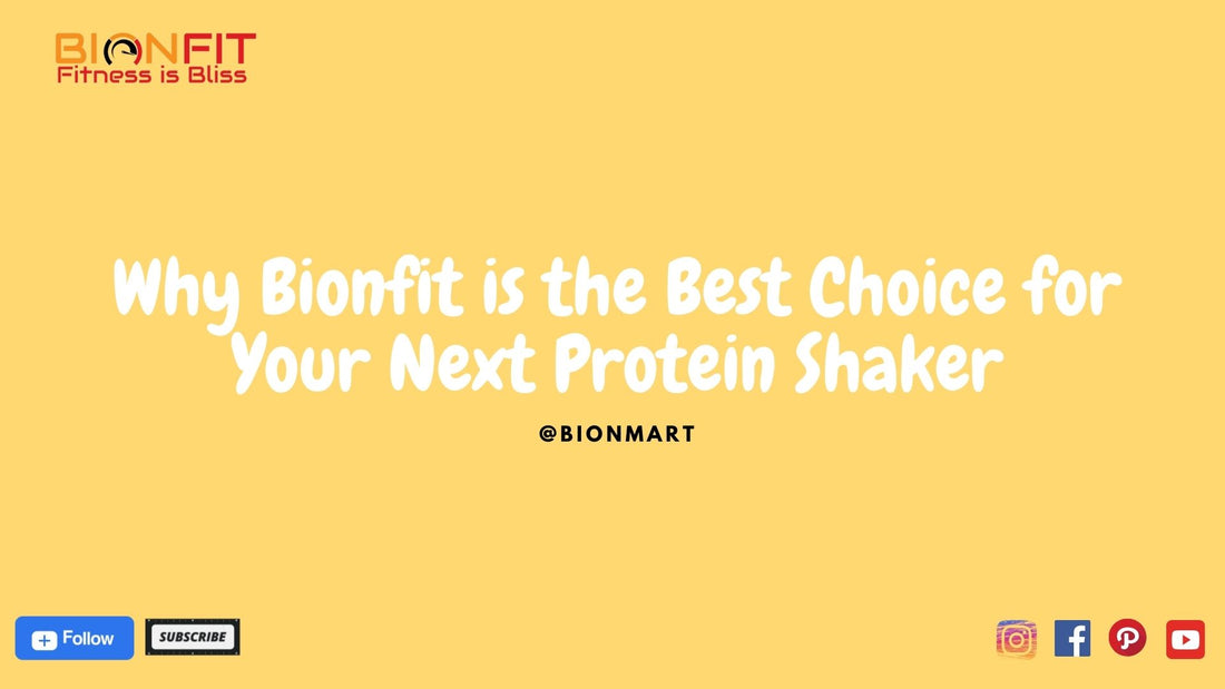 Best Protein Shaker: Why Bionfit is the Top Choice