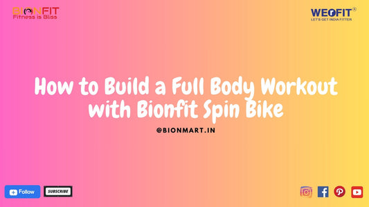 How to Build a Full Body Workout with Bionfit Spin Bike