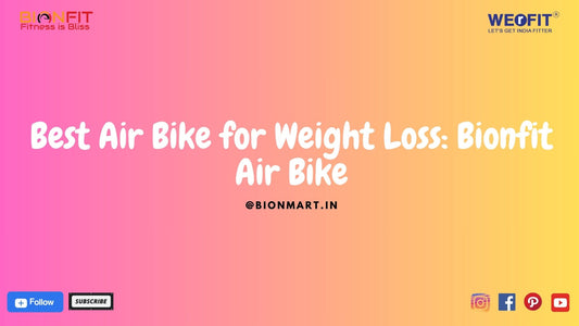 Best Air Bike for Weight Loss: Bionfit Air Bike | Ultimate Guide